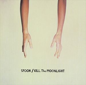 輸入盤 SPOON / KILL THE MOONLIGHT [CD]