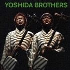 吉田兄弟 / YOSHIDA BROTHERS（通常版） [CD]