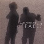 FAKE? / MADE WITH AIR [CD]