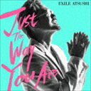 ATSUSHI / Just The Way You Are CD
