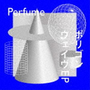 Perfume / ポリゴンウェイヴEP（初回限定盤A／CD＋Blu-ray） CD