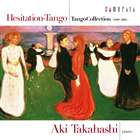 Composer: Ka Line - 高橋アキ（p） / ためらいのタンゴ-タンゴ・コレクション 1890-2005 [CD]