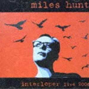 Miles Hunt / INTERLOPER： LIVE 2008 [CD]