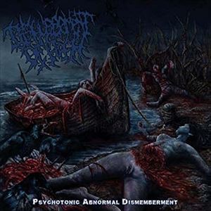 ディスフィギュアメント・オブ・フレッシュ / Psychotonic Abnormal Dismemberment [CD]