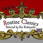 小林径（選曲） / ROUTINE CLASSICS the 1ST [CD]