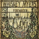 輸入盤 WHISKEY MYERS / FIREWATER 