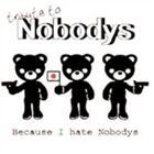 Because I Hate Nobodys（通常盤） [CD]