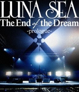 LUNA SEA／The End of the Dream -prologue- [Blu-ray]