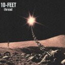 10-FEET / thread（通常盤） [CD]