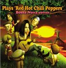 (˥Х) Plays Red Hot Chili Peppers Bossa Nova cover [CD]