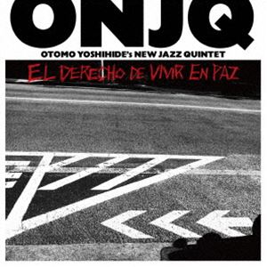 ONJQ（大友良英 NEW JAZZ QUINTET） / El Derecho de Vivir en Paz [CD]