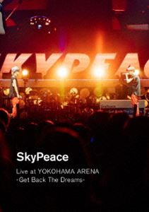 �������ԡ�����SkyPeace Live at YOKOHAMA ARENA-Get Back The Dreams-���̾��ס� [DVD]