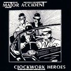 メジャー・アクシデント / クロックワークヒーローズ 