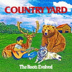 COUNTRY YARD / The Roots Evolved [CD]