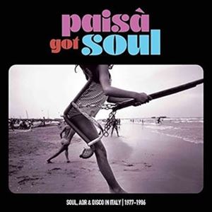 輸入盤 VARIOUS ARTISTS / PAISA GOT SOUL ： SOUL AOR ＆ DISCO IN ITALY （1977-1986） [CD]