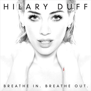 輸入盤 HILARY DUFF / BREATHE IN BREATHE OUT [CD]
