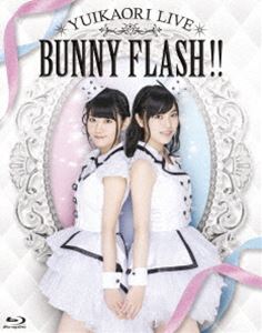 ゆいかおりLIVE BUNNY FLASH!! [Blu-ray]