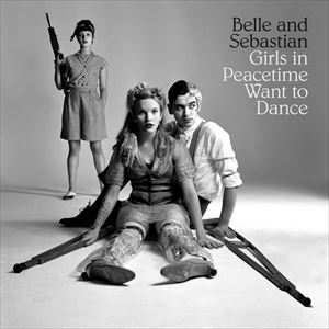 A BELLE AND SEBASTIAN / GIRLS IN PEACETIME WANT TO DANCE [CD]