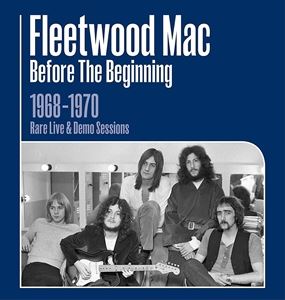 輸入盤 FLEETWOOD MAC / BEFORE THE BEGINNING ： 1968 - 1970 LIVE AND DEMO SESSIONS 