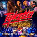 A TYKETTO / STRENGTH IN NUMBERS LIVE [CD]