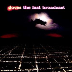 A DOVES / LAST BROADCAST [2LP]