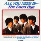ザ・グッバイ / ALL YOU NEED IS…グッバイに夢中!＋9 [CD]