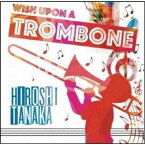 田中宏史（tb） / Wish upon a Trombone [CD]