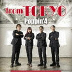 POPPIN’4 / from TOKYO [CD]