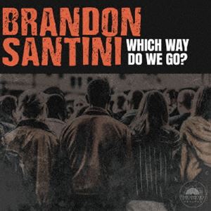 ブランドン・サンティーニ / ウィッチ・ウェイ・ドゥ・ウィ・ゴー? [CD]
