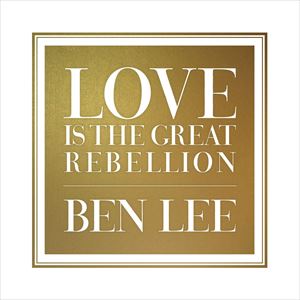 輸入盤 BEN LEE / LOVE IS THE GREAT REBELLION [CD]