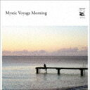 Mystic Voyage Morning [CD]