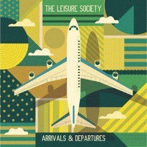 ザ・レジャー・ソサエティ / Arrivals ＆ Departures [CD]