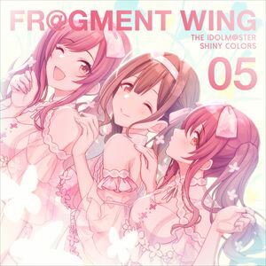 ���륹�ȥ���ꥢ / THE IDOLM��STER SHINY COLORS FR��GMENT WING 05 [CD]