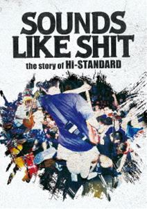 SOUNDS LIKE SHIT the story of Hi-STANDARD [DVD]