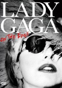 レディー・ガガ オン・ジ・エッジ [DVD]