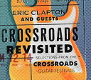 輸入盤 ERIC CLAPTON ＆ GUESTS / CROSSROADS REVISITED ： SELECTIONS FROM THE CROSSROADS GUITAR FESTIVALS 3CD