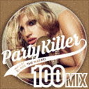 DJ ROC THE MASAKI(MIX) / Party Killer -100 MIX- mixed by DJ ROC THE MASAKI(スペシャル...