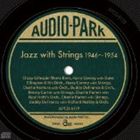 ジャズ・ウィズ・ストリングス 1946〜1954 [CD]