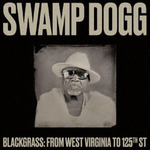 スワンプ・ドッグ / ブラックグラス：フロム・ウェスト・ヴァージニア・トゥ・125th・ストリート [CD]