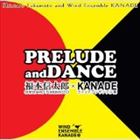 Tchaikovsky - 福本信太郎 ウインドアンサンブル奏 / PRELUDE and DANCE 福本信太郎×KANADE [CD]