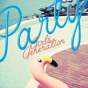 輸入盤 GIRLS’ GENERATION / SINGLE ： PARTY [CD]