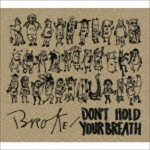 ブローク / DON’T HOLD YOUR BREATH [CD]