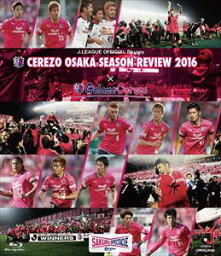 セレッソ大阪シーズンレビュー2016×Golazo Cerezo [Blu-ray]