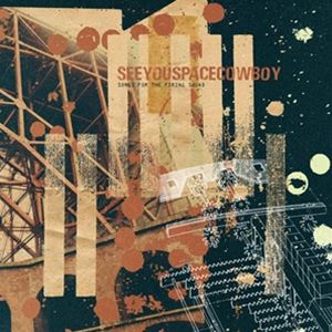 輸入盤 SEEYOUSPACECOWBOY / SONGS FOR THE FIRING SQUAD [LP]