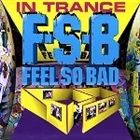 FEEL SO BAD / IN TRANCE [CD]