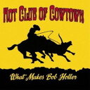 HOT CLUB OF COWTOWN / WHAT MAKES BOB HOLLER [CD]