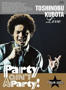 久保田利伸／25th Anniversary Toshinobu Kubota Concert Tour 2012 Party ain’t A Party!（初回生産限..