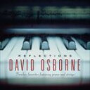 輸入盤 DAVID OSBORNE / REFLECTIONS ： TIMELESS FAVORITES FEATURING PIANO AND STRINGS [CD]