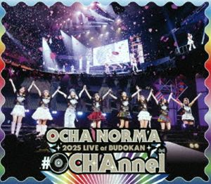 OCHA NORMA 2025 LIVE at BUDOKAN 〜＃OCHAnnel〜 [Blu-ray]