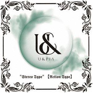 U＆pia / Stereo type（Action Type） [CD]
